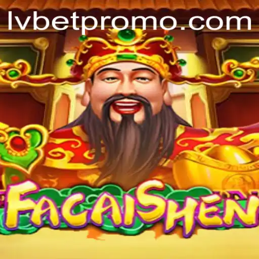 Discover the Excitement of FaCaiShen at LVBET